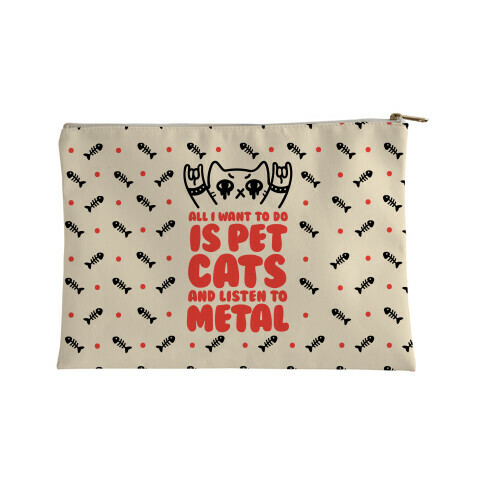 All I Want To Do Is Pet Cats And Listen To Metal Accessory Bag