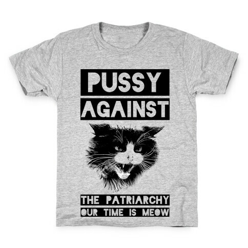 Pussy Against The Patriarchy Our Time Is Meow Kids T-Shirt