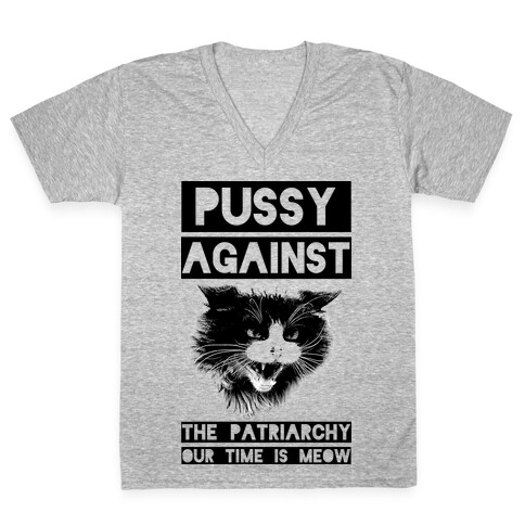 Pussy Against The Patriarchy Our Time Is Meow V-Neck Tee Shirt