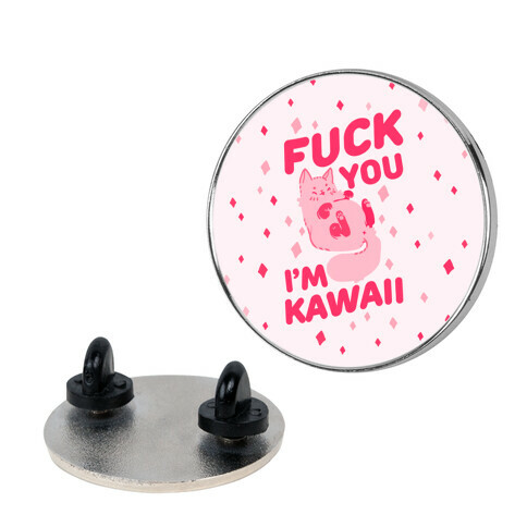 F*** You I'm Kawaii Pin