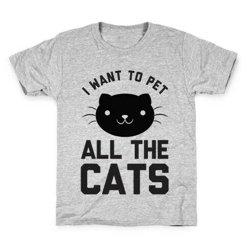 I Want To Pet All The Cats Kids T-Shirt