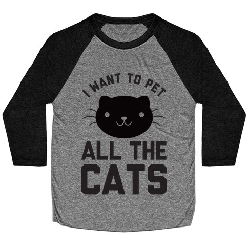 I Want To Pet All The Cats Baseball Tee