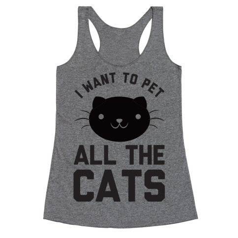 I Want To Pet All The Cats Racerback Tank Top