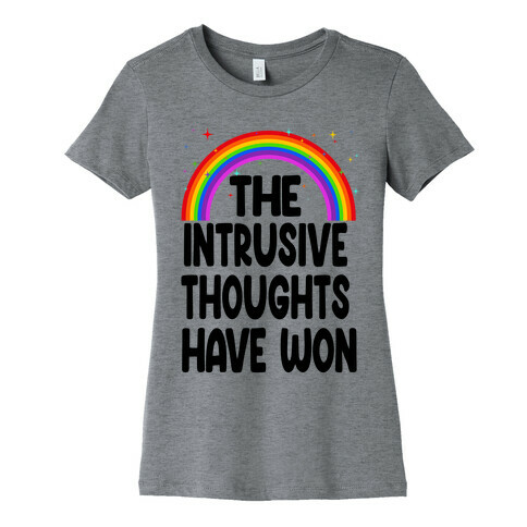 The Intrusive Thoughts have Won Womens T-Shirt