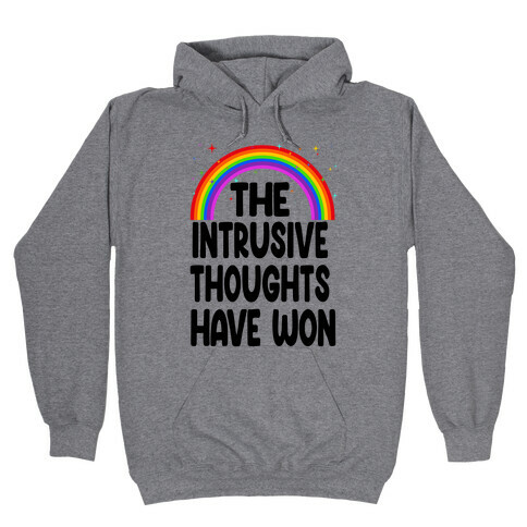 The Intrusive Thoughts have Won Hooded Sweatshirt