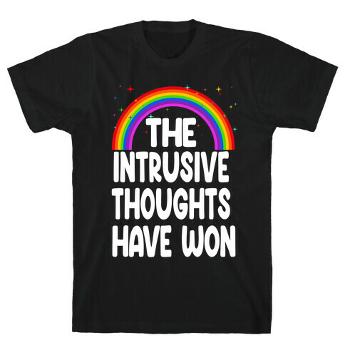 The Intrusive Thoughts have Won T-Shirt