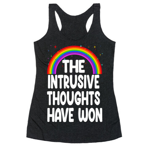 The Intrusive Thoughts have Won Racerback Tank Top