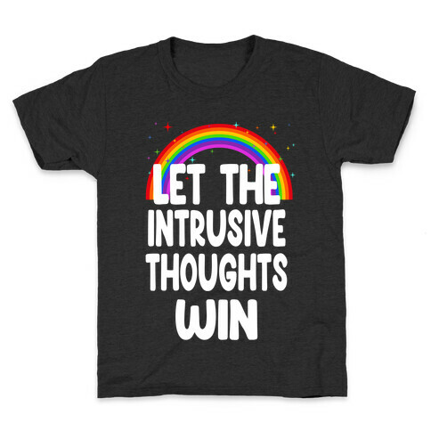 Let the Intrusive Thoughts Win Kids T-Shirt