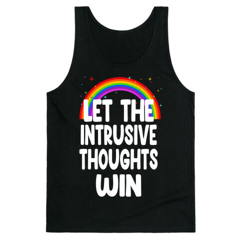 Let the Intrusive Thoughts Win Tank Top
