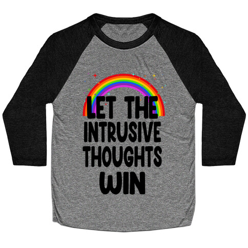 Let the Intrusive Thoughts Win Baseball Tee