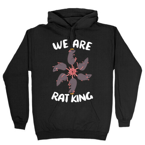 We Are Rat King Hooded Sweatshirt