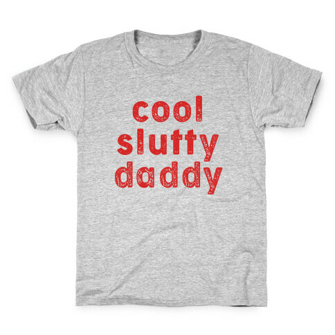 Cool Slutty Daddy Kids T-Shirt