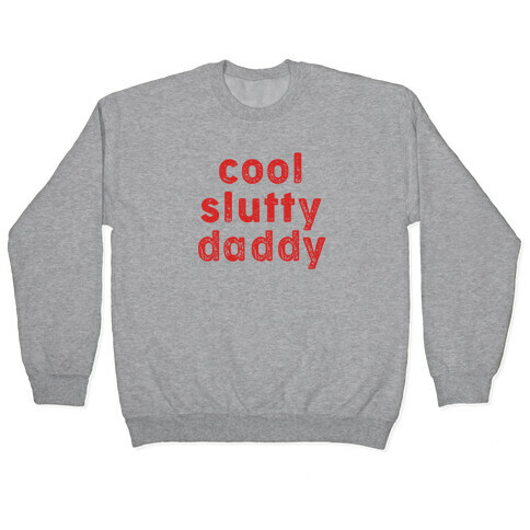 Cool Slutty Daddy Pullover