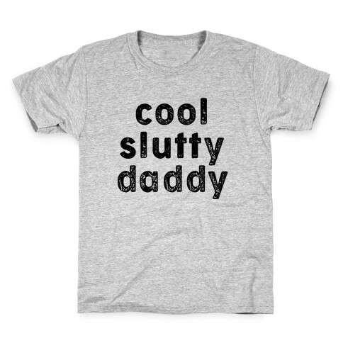 Cool Slutty Daddy Kids T-Shirt