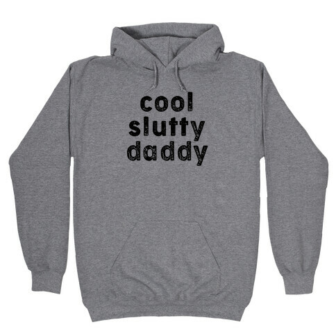 Cool Slutty Daddy Hooded Sweatshirt