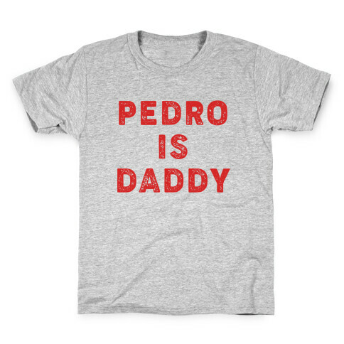 Pedro is Daddy Kids T-Shirt