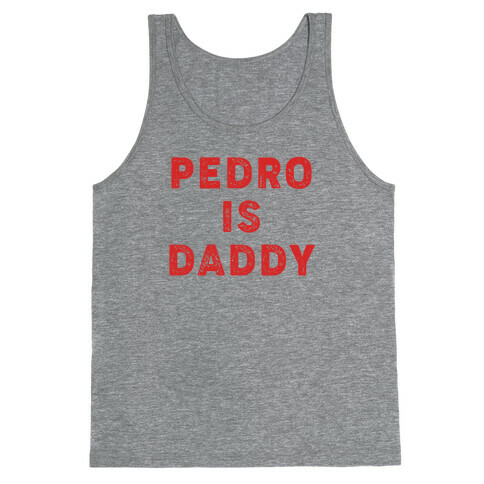 Pedro is Daddy Tank Top