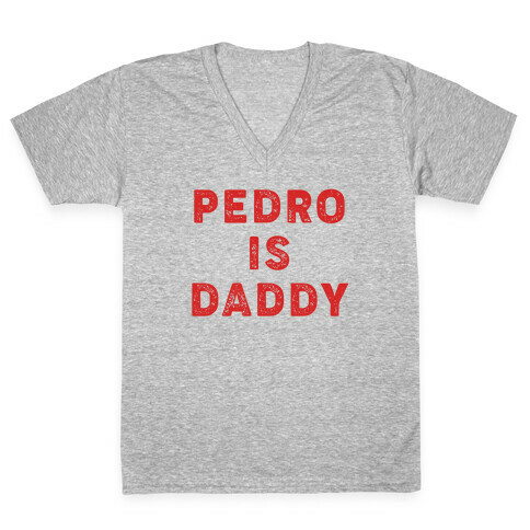 Pedro is Daddy V-Neck Tee Shirt