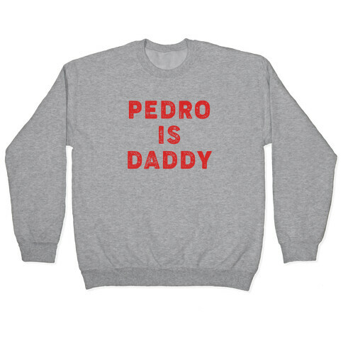 Pedro is Daddy Pullover