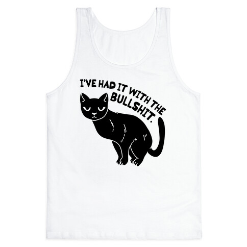 I've Had it with The Bullshit Cat Tank Top