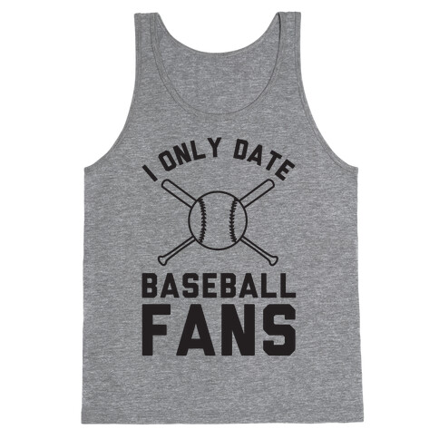 I Only Date Baseball Fans Tank Top