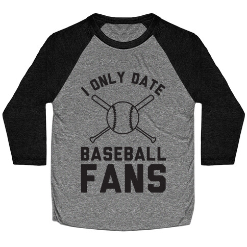 I Only Date Baseball Fans Baseball Tee
