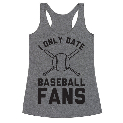 I Only Date Baseball Fans Racerback Tank Top