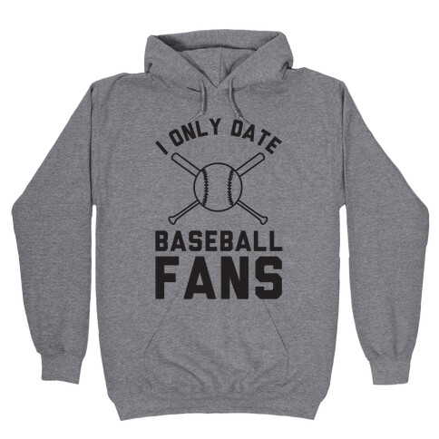 I Only Date Baseball Fans Hooded Sweatshirt