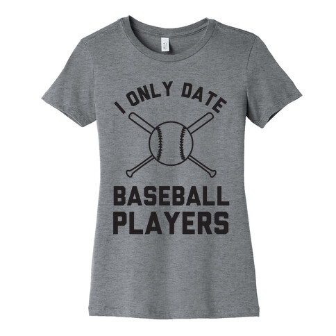 I Only Date Baseball Players Womens T-Shirt