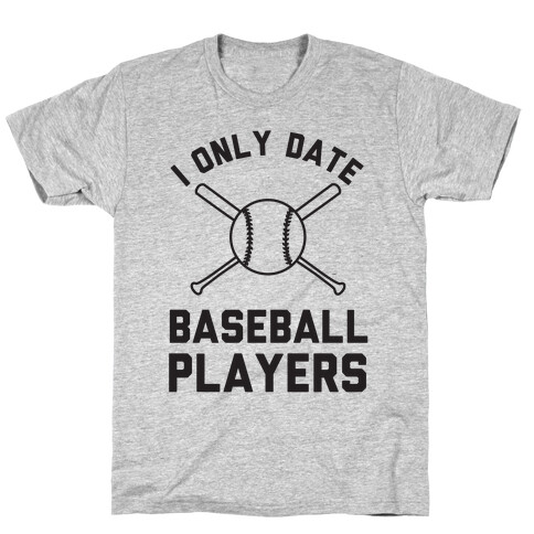 I Only Date Baseball Players T-Shirt