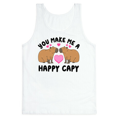 You Make Me A Happy Capy Tank Top