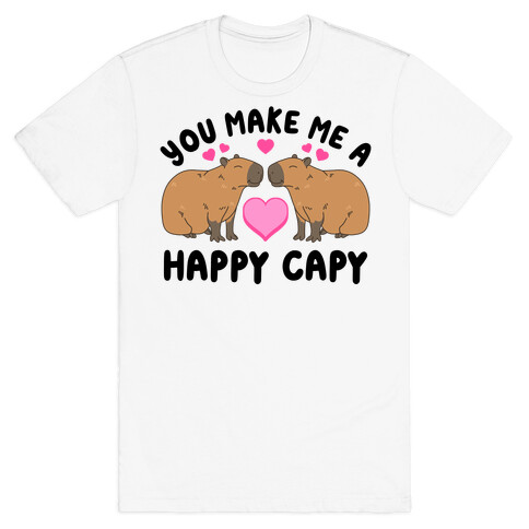 You Make Me A Happy Capy T-Shirt