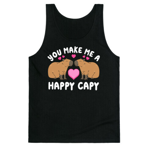 You Make Me A Happy Capy Tank Top