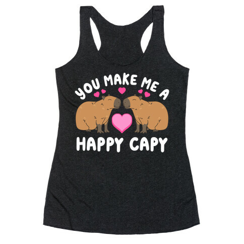 You Make Me A Happy Capy Racerback Tank Top