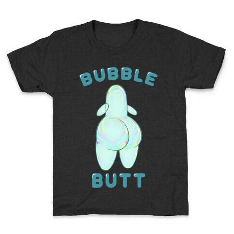 Bubble Butt Kids T-Shirt
