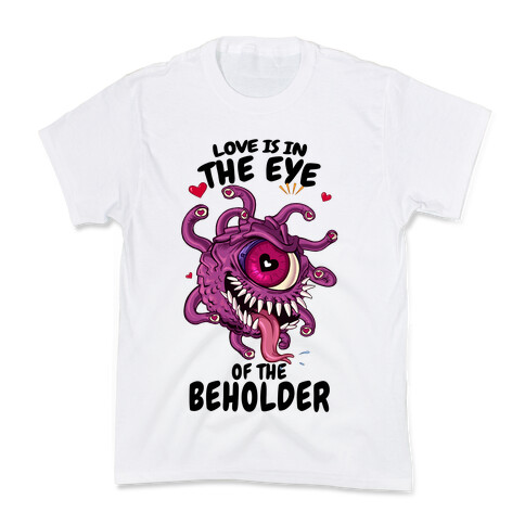 Love Is In The Eye of The Beholder Kids T-Shirt