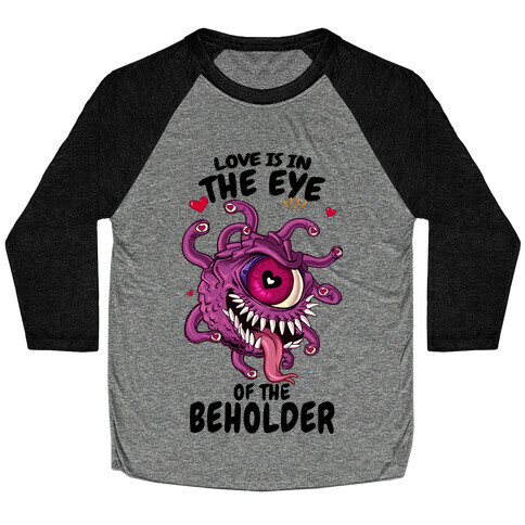 Love Is In The Eye of The Beholder Baseball Tee