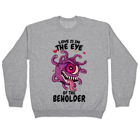 Love Is In The Eye of The Beholder Pullover