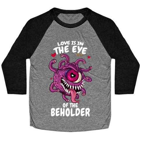 Love Is In The Eye of The Beholder Baseball Tee