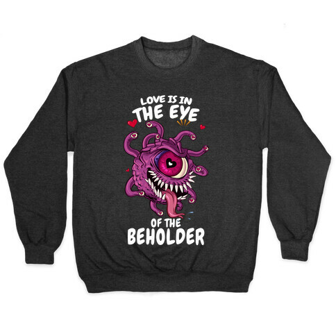 Love Is In The Eye of The Beholder Pullover