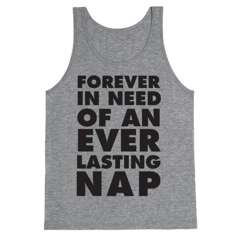 Forever In Need Of An Everlasting Nap Tank Top