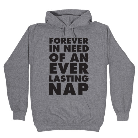 Forever In Need Of An Everlasting Nap Hooded Sweatshirt