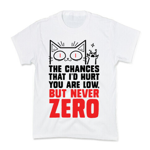 The Chances I'd Hurt You Are Low, But Never Zero Kids T-Shirt