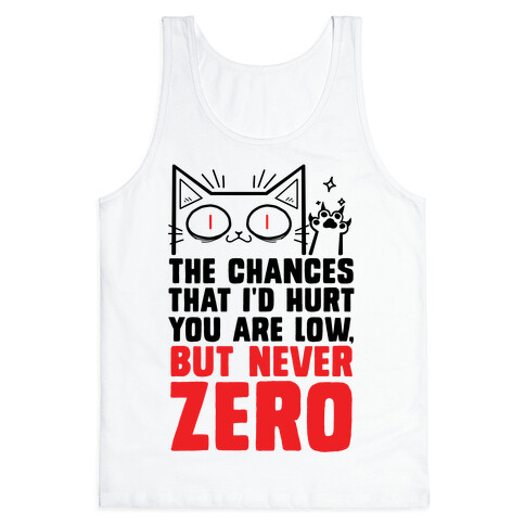 The Chances I'd Hurt You Are Low, But Never Zero Tank Top