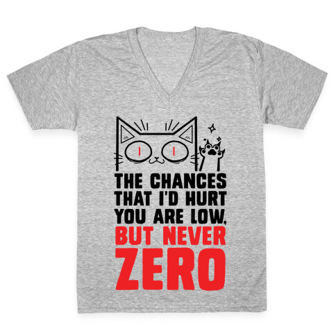 The Chances I'd Hurt You Are Low, But Never Zero V-Neck Tee Shirt