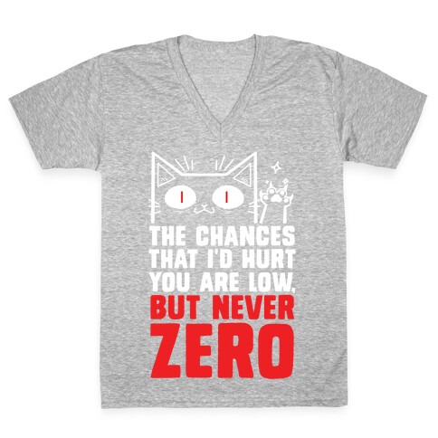 The Chances I'd Hurt You Are Low, But Never Zero V-Neck Tee Shirt