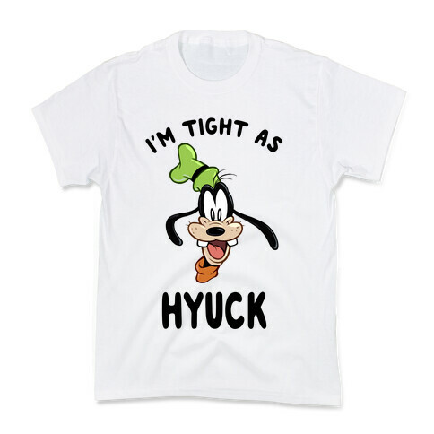 I'm Tight As Hyuck Kids T-Shirt