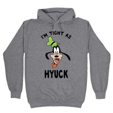 I'm Tight As Hyuck Hooded Sweatshirt