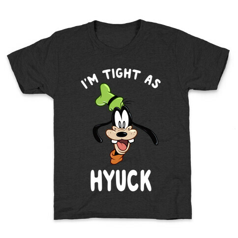 I'm Tight As Hyuck Kids T-Shirt