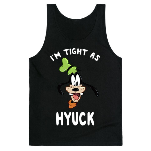 I'm Tight As Hyuck Tank Top